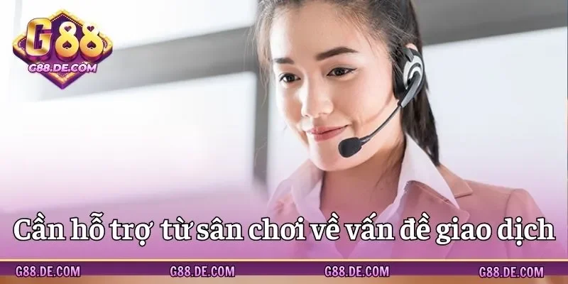 Liên hệ G88 về nạp - rút tiền
