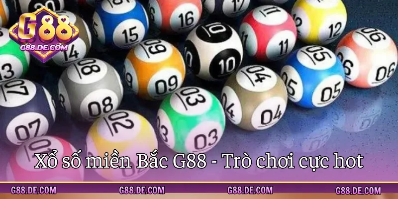Xổ số miền Bắc G88 - Loại hình giải trí hot